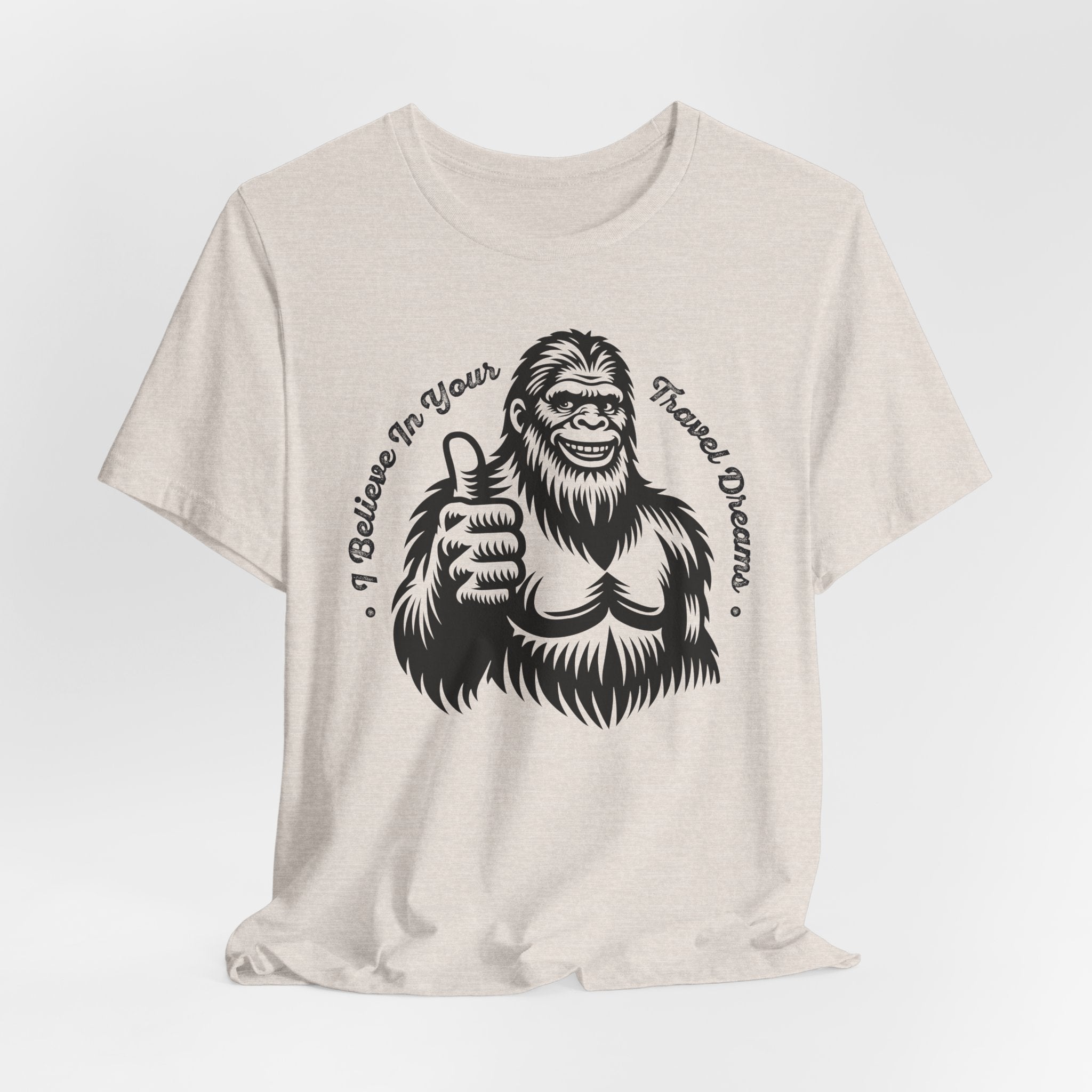 "Sasquatch Believes in Your Travel Dreams" T-Shirt