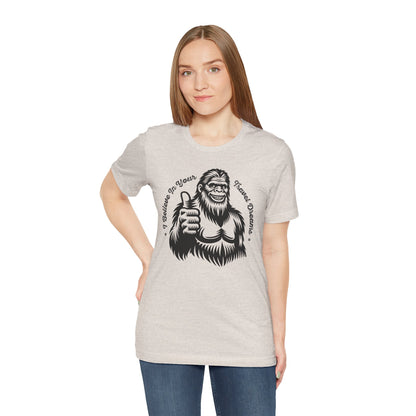 "Sasquatch Believes in Your Travel Dreams" T-Shirt