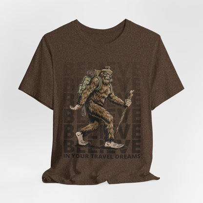 Believe In Your (Big) Travel Dreams Sasquatch T-Shirt