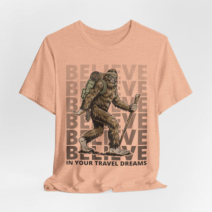 Believe In Your (Big) Travel Dreams Sasquatch T-Shirt