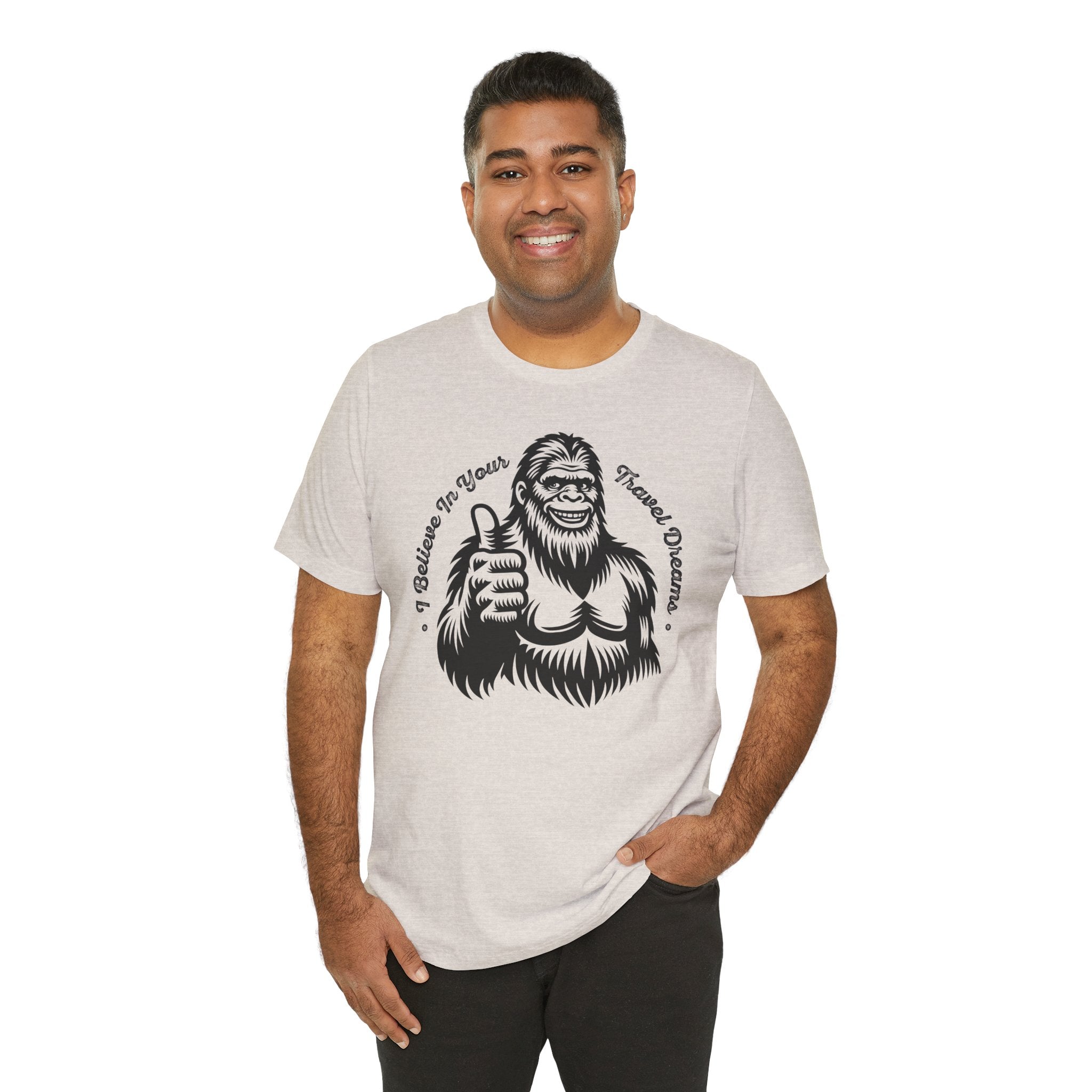 "Sasquatch Believes in Your Travel Dreams" T-Shirt