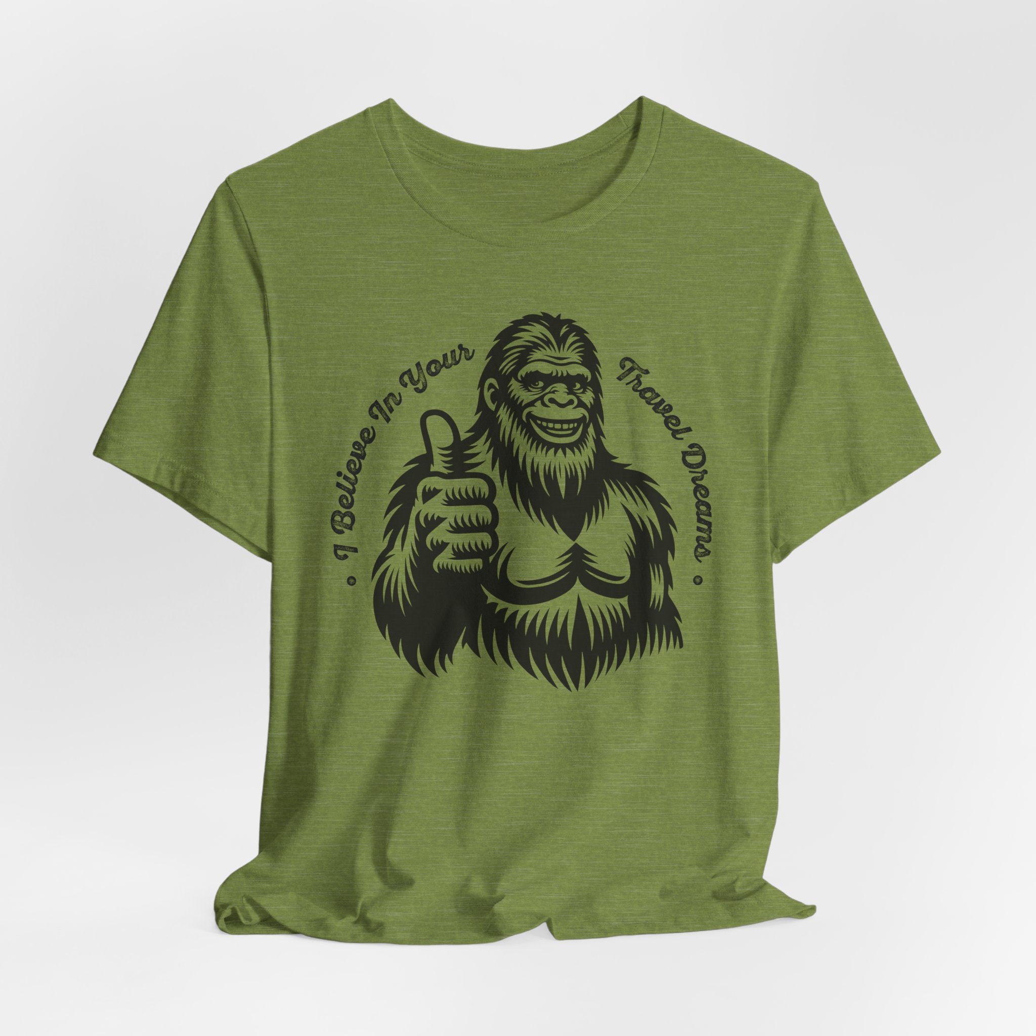 "Sasquatch Believes in Your Travel Dreams" T-Shirt