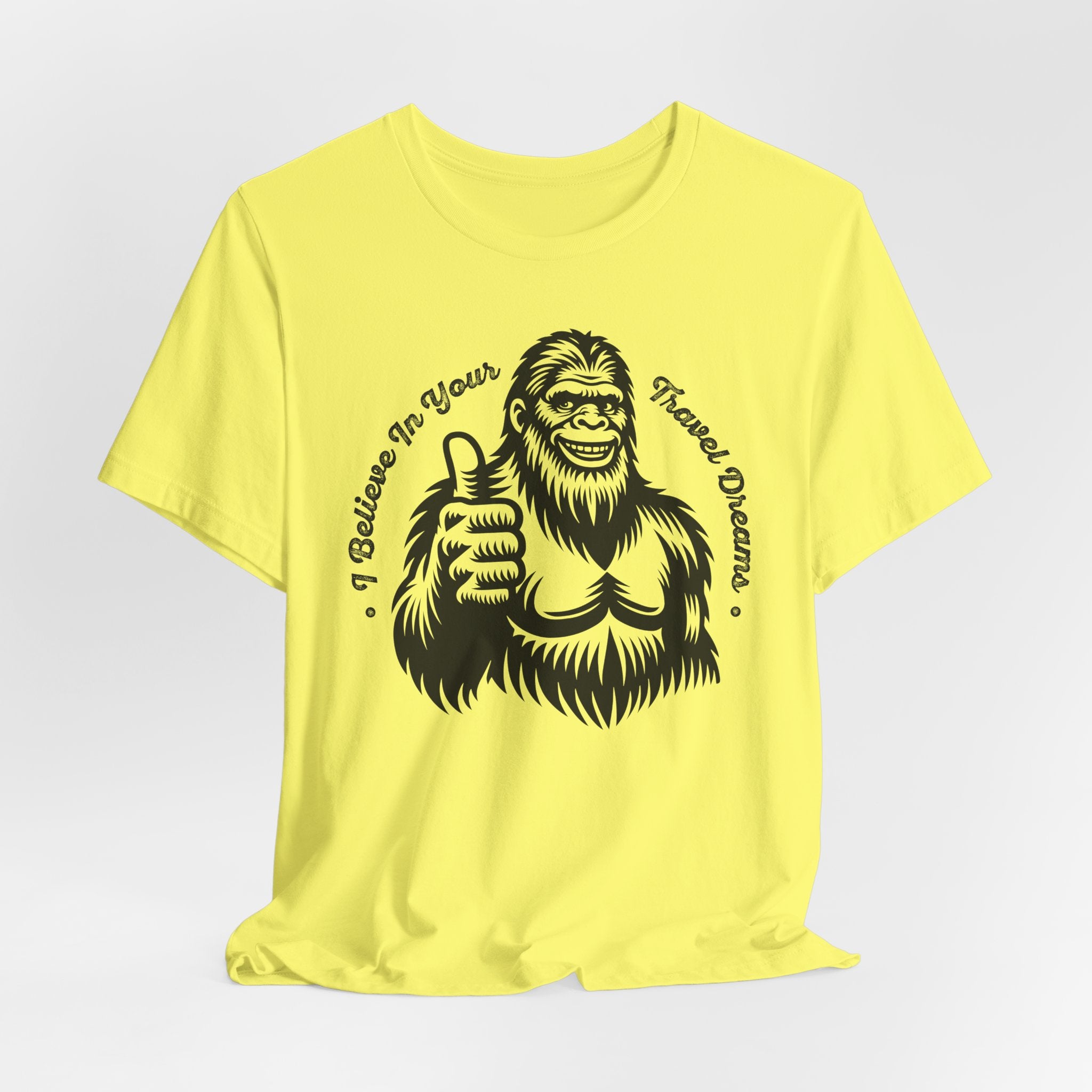 "Sasquatch Believes in Your Travel Dreams" T-Shirt