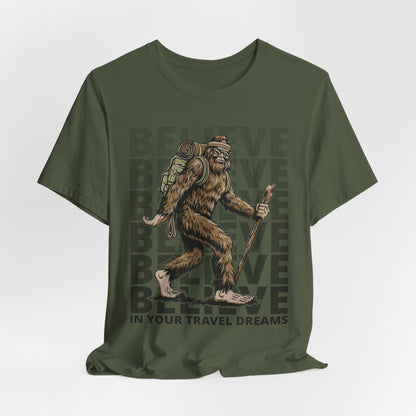 Believe In Your (Big) Travel Dreams Sasquatch T-Shirt