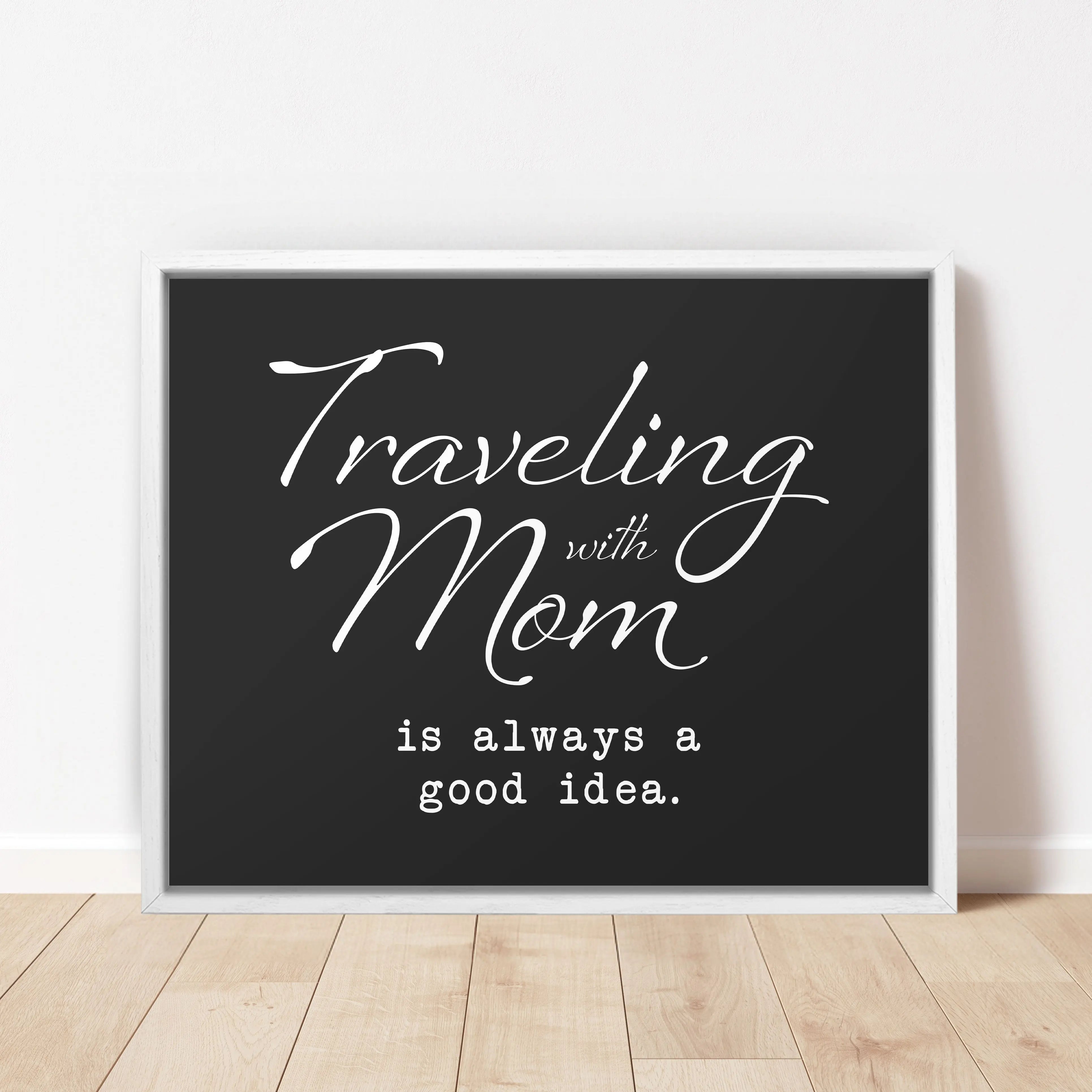 Mother's Day Canvas Wall Art - Traveling With Mom is Always a Good Idea Conquest Maps LLC